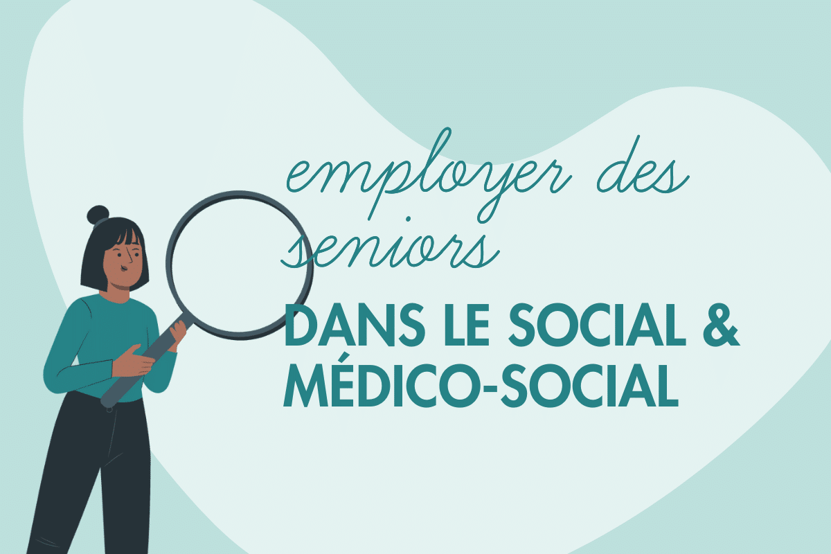 employer seniors dans le social et medico-social